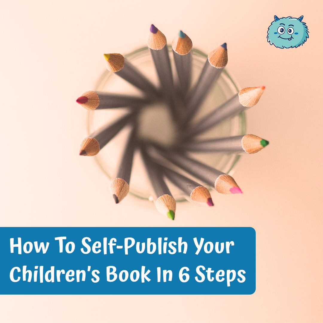 How To Self-Publish Your Children’s Book In 6 Steps