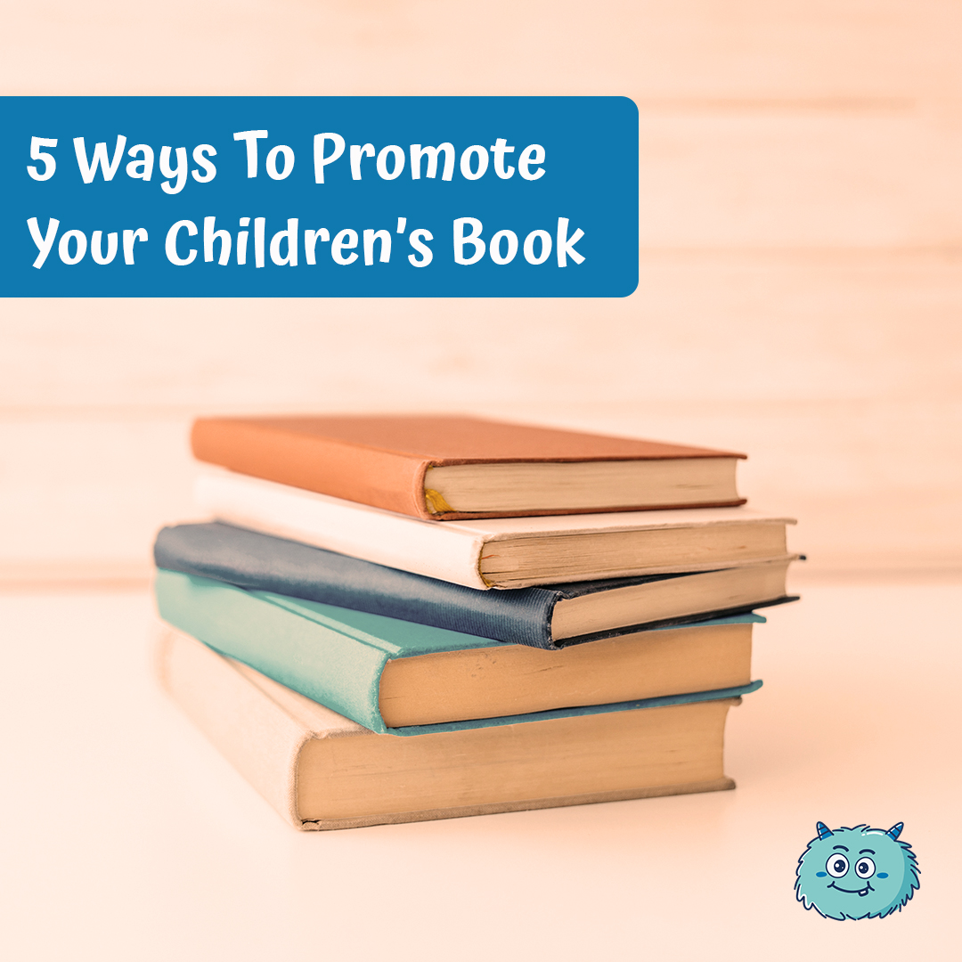 5 Ways To Promote Your Children’s Book