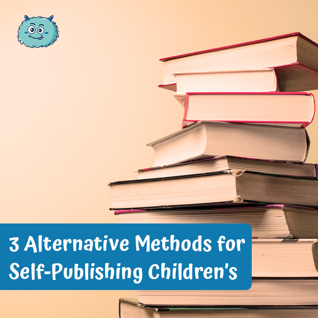 3 Alternative Methods for Self-Publishing Children’s Books